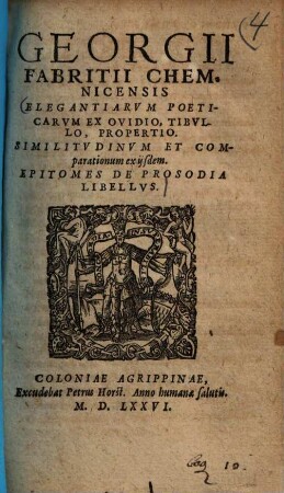 Elegantiarum poeticarum ex Ovidio, Tibullo, Propertio : Similitudinum et comparationum ex iisdem