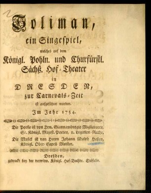 Soliman : ein Singespiel, welches auf dem Königl. Pohln. und Churfürstl. Sächß. Hof-Theater in Dresden, zur Carnevals-Zeit ist aufgeführet worden. Im Jahr 1754