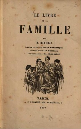 Le livre de la famille : 1 partie: le foyer domestique. 2 partie: la religion. 3 partie: la propriété