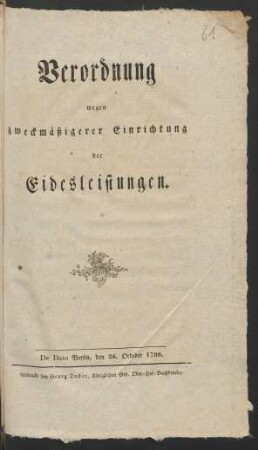 Verordnung wegen zweckmäßigerer Einrichtung der Eidesleistungen : De Dato Berlin, den 26. October 1799