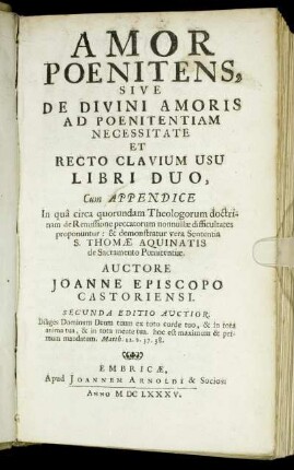 1: Amor Poenitens, Sive De Divini Amoris Ad Poenitentiam Necessitate Et Recto Clavium Usu Libri Duo. 1