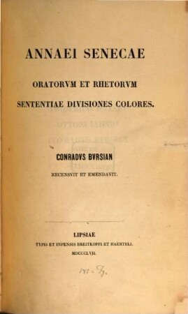 Annaei Senecae Oratorum et rhetorum sententiae, divisiones, colores