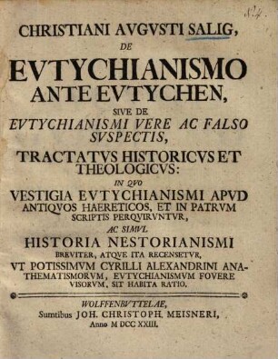De Eutychianismo ante Eutychen sive de Eutychianismi vere ac falso suspertis tractatus historicus et theologicus ... : ac simul historia Nestorianismi