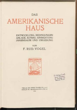 Bd. 1: Entwicklung der Baukunst und des amerikanischen Hauses : Entwicklung, Bedingungen, Anlage, Aufbau, Einrichtung, Innenraum und Umgebung