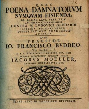 Poena Damnatorvm Nvmqvam Finienda, Ex Esaiae LXVI. Vers. XXIV. Aliisqve Scriptvrae Locis Contra Lvdovici Gerhardi Systema Apokatastaseōs, Dissertatione Academica Adserta