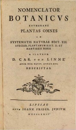 Nomenclator Botanicvs : Envmerans Plantas Omnes In Systematis Natvrae Edit. XII. Specier. Plantarvm Edit II. Et Mantissis Binis