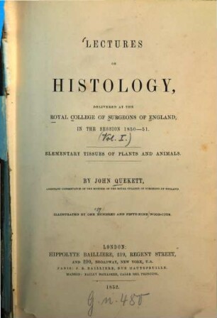Lectures on histology, delivered at the Royal College of Surgeons of England, in the session 1850 - 51, 1