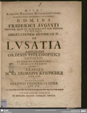 4: Auspiciis Rectoris Magnificentissimi Serenissimi Principis Ac Domini Domini Friderici Augusti ... Dissertationem Historicam IV. De Lusatia
