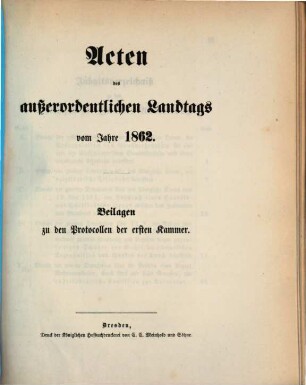 Landtags-Acten. 2. Abtheilung, Die Protocolle der 1. Kammer. Beilagen zu den Protocollen der 1. Kammer. 1862