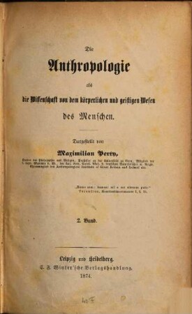 Die Anthropologie als die Wissenschaft von dem körperlichen und geistigen Wesen des Menschen, 2