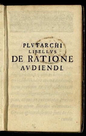 Plutarchi Libellus De Ratione Audiendi.