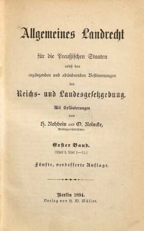 Allgemeines Landrecht für die Preußischen Staaten : nebst den ergänzenden und abändernden Bestimmungen der Reichs- und Landesgesetzgebung, 1. Theil I, Titel 1 - 11