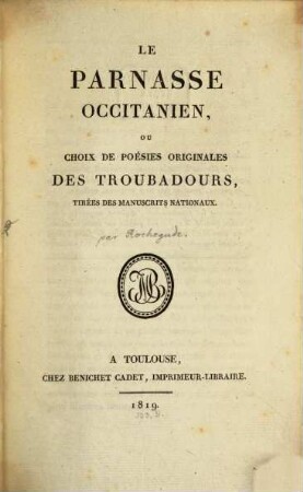 Le Parnasse Occitanien ou choix de Poësies Originales des Troubadours, tirées des manuscrits nationaux