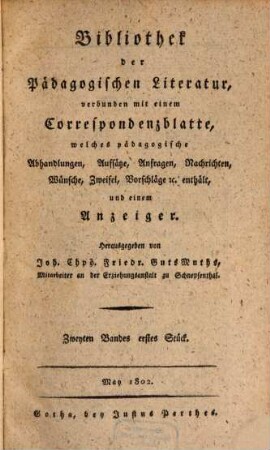 Bibliothek der pädagogischen Literatur : verbunden mit einem Correspondenzblatte, welches pädagogische Abhandlungen, Aufsätze, Anfragen, Nachrichten, Wünsche, Zweifel, Vorschläge & c. enthält, und einem Anzeiger. 1802,2