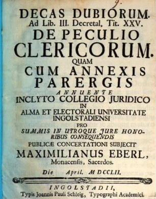 Decas Dubiorum Ad Lib. III. Decretal. Tit. XXV. De Peculio Clericorum