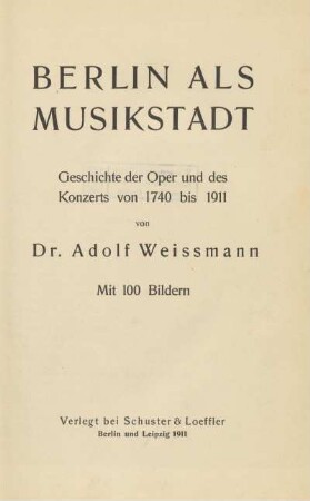 Berlin als Musikstadt : Geschichte der Oper und des Konzerts von 1740 bis 1911