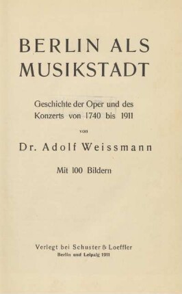 Berlin als Musikstadt : Geschichte der Oper und des Konzerts von 1740 bis 1911