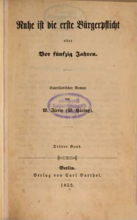 Ruhe ist die erste Bürgerpflicht oder Vor fünfzig Jahren : Vaterländischer Roman von W. Alexis , 3