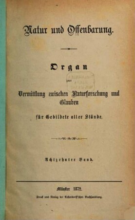 Natur und Offenbarung : Organ zur Vermittlung zwischen Naturforschung und Glauben für Gebildete aller Stände. 18, 18. 1872
