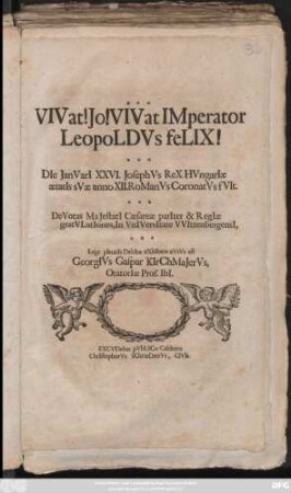 Vivat! Jo! Vivat Imperator Leopoldus felix! : Die Ianuari[i] XXVI. Josephus Rex Hungariae aetatis suae anno XII. Romanus Coronatus fuit