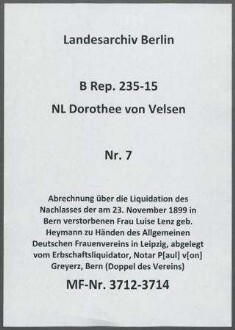 Abrechnung über die Liquidation des Nachlasses der am 23. November 1899 in Bern verstorbenen Frau Luise Lenz geb. Heymann zu Händen des Allgemeinen Deutschen Frauenvereins in Leipzig, abgelegt vom Erbschaftsliquidator, Notar P[aul] v[on] Greyerz, Bern (Doppel des Vereins)
