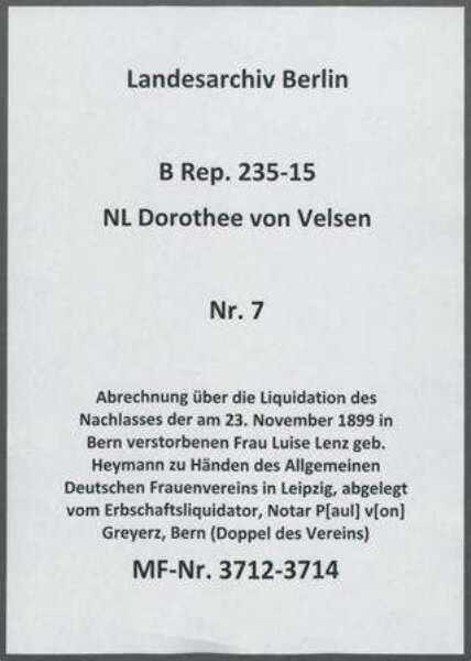 Abrechnung über die Liquidation des Nachlasses der am 23. November 1899 in Bern verstorbenen Frau Luise Lenz geb. Heymann zu Händen des Allgemeinen Deutschen Frauenvereins in Leipzig, abgelegt vom Erbschaftsliquidator, Notar P[aul] v[on] Greyerz, Bern (Doppel des Vereins)