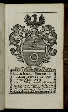 Herr Iohann Friedrich Albrecht Constant von Neurath[...] - Herr Andreas Steigentesch[...]