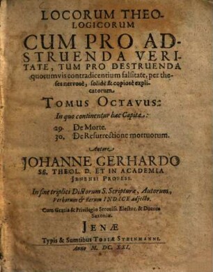 Locorum Theologicorum cum pro adstruenda veritate, tum pro destruenda quorumvis contradicentium falsitate per theses nervose, solidè [et] copiose explicatorum, 8