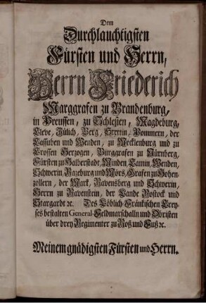 Dem Durchlauchtigsten Fürsten und Herrn, Herrn Friedrich Marggrafen zu Brandenburg, ...