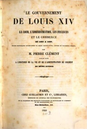 Le gouvernement de Louis XIV. ou la cour, l'administration, les finances & le commerce 1683 - 1689