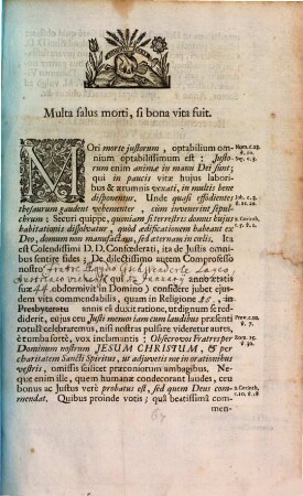 Mori morte iustorum, optabilium omnium optabilissimum est: Iustorum enim animae in manu Dei sunt; qui in paucis vitae huius laboribus & aerumnis vexati, in multis bene disponentur ... : [Dabamus Viennae Austriae, ex Monasterio Nostro B.V.M. vulgo ad Scotos, Anno 1[...] ipsa supra praetacta obitus die ...]