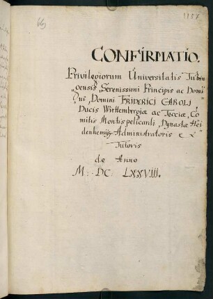 Confirmatio Privilegiorum [...] Friderici Caroli, Ducis [...] Administratoris et Tutoris vom 15.12.1677 [Konfirmation der Universitätsprivilegien durch Herzog Friedrich Karl, Administrator; im Original Unterschrift eigenhändig, Ausfertigung: UAT U 39]