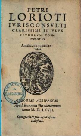 Petri Lorioti in usus feudorum commentarius