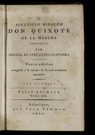 Pt. 1, T. 3: El Ingenioso Hidalgo Don Quixote De La Mancha. Parte primera. Tomo III.