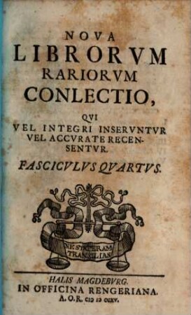 Nova Librorum Rariorum Conlectio, Qui Vel Integri Inseruntur Vel Adcurate Recensentur. Fasc. 4