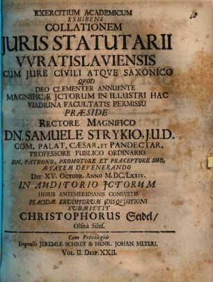 Volumen ... Dissertationum Iuridicarum De Selectis Utriusque Iuris Materiis ... In Academia Francofurtana Praeside Samuele Strykio I.U.D. ... Publicae ventilationi expositarum, 2