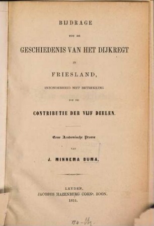 Bijdrage tot de geschiedenis van het dijkregt in Friesland, inzonderheid met betrekhing tot de contributie der vijf deelen