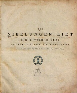 Der Nibelungen Liet : Ein Rittergedicht Aus Dem XIII. Oder XIV. Iahrhundert Zum Ersten Male Aus Der Handschrift Ganz Abgedruckt