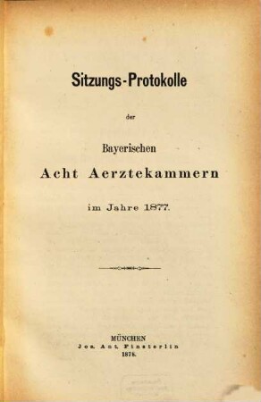 Sitzungs-Protokolle der bayerischen acht Ärztekammern, 1877