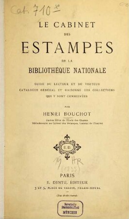 Le cabinet des estampes de la Bibliothèque Nationale : guide du lecteur et du visitateur : catalogue général et raisonné des collections qui y sont conservées
