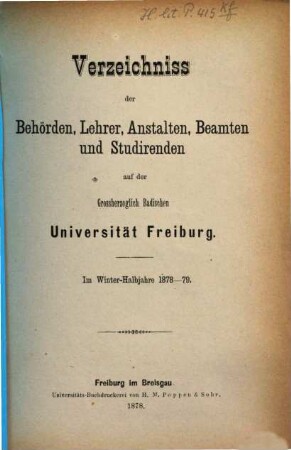 Verzeichnis der Behörden, Lehrer, Anstalten, Beamten und Studierenden der Badischen Universität Freiburg. 1878/79. WH