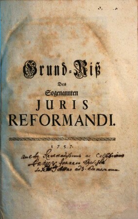 Grund-Riß Des Sogenannten Juris Reformandi