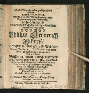 Höchstes Vergnügen aller glaubiger Kinder Gottes ... Bey der traurigen und Volckreichen Leich-Begängnuß Des Herren Philipp Ehrenreich Widers/ ...