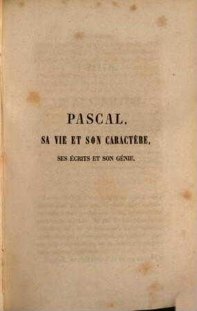 Pascal, sa vie et son caractère, ses écrits et son génie, 1