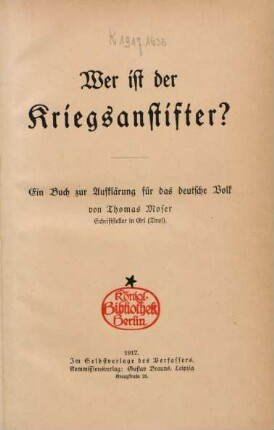 Wer ist der Kriegsanstifter? : ein Buch zur Aufklärung für das deutsche Volk