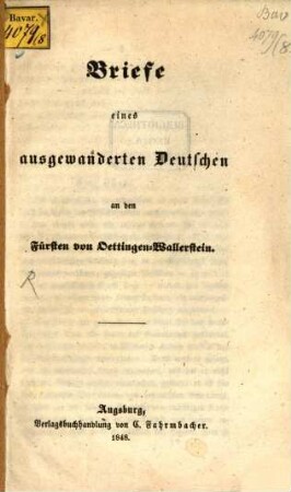 Briefe eines ausgewanderten Deutschen an den Fürsten von Oettingen-Wallerstein