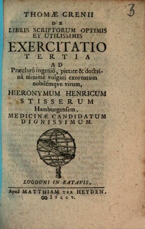 Thomae Crenii De Libris Scriptorum Optimis Et Utilissimis Exercitatio, 3. Ad ... Hieronymum Henricum Stisserum Hamburgensem, Medicinae Candidatum Dignissimum