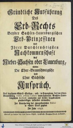 Gründliche Ausführung Des Erb-Rechts Beyder Sachsen-Lauenburgischen Erb-Prinzessinen Und Ihrer Durchleuchtigsten Nachkommenschaft : Aus bewährten Schrift-Stellern