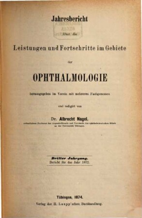 Albrecht von Graefes Archiv für Ophthalmologie. Referatenteil, Zentralblatt für die gesamte Ophthalmologie und ihre Grenzgebiete. Bibliographisches Jahresregister, Jahresbericht Ophthalmologie. 3. 1872. - 1874