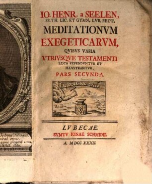 Jo. Henr. a Seelen. Ss. Th. Lic. Gymn. Lub. Rect. Meditationes Exegeticae, Quibus Varia Utriusque Testamenti Loca Expenduntur Et Illustrantur, 2